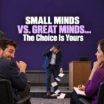 Small Minds Vs. Great Minds… The Choice Is Yours